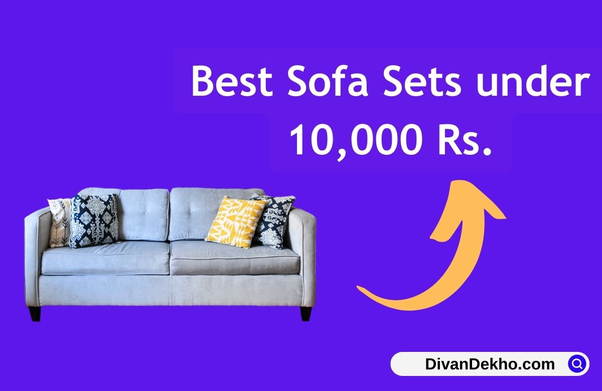 बेस्ट Sofa Set under 10000 रुपये में, 2024 में अपने घर को बनाये खास आकर्षक
